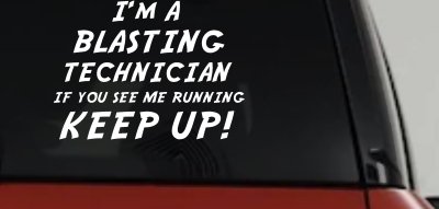 Blasting Technician Running Decal Funny Car Truck Sticker Vinyl