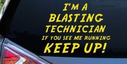 I'm A Blasting Technician If You See Me Running Keep Up Funny Car or Truck Window Decal Sticker (Yellow)