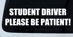 Student Driver Please Be Patient Car or Truck Window Decal Sticker