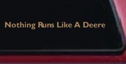 Nothing Runs Like A Deere Car or Truck Window Decal Sticker (Light Brown)