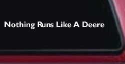 Nothing Runs Like A Deere Car or Truck Window Decal Sticker