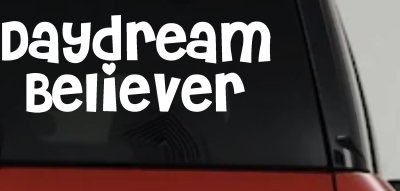 Daydream Believer Car or Truck Window Vinyl Decal Sticker