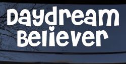 Daydream Believer Car or Truck Window Decal Sticker