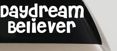 Daydream Believer Car or Truck Window Vinyl Decal Sticker