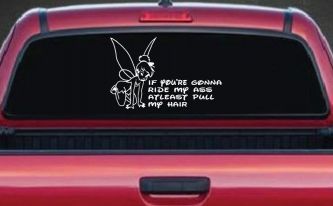 Tinkerbell Tinker Bell If You're Gonna Ride My Ass At least Pull My Hair Funny Car or Truck Window Decal Sticker