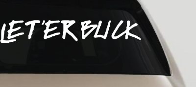 LET 'ER BUCK Car or Truck Window Vinyl Decal Sticker