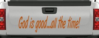God Is Good All The Time Christian Car or Truck Window Vinyl Decal Sticker (Nut Brown)