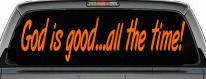 God Is Good All The Time Christian Car or Truck Window Decal Sticker (Orange)