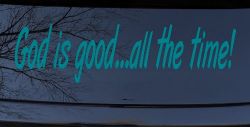 God Is Good All The Time Christian Car or Truck Window Decal Sticker (Turquoise Blue)