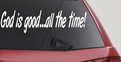 God Is Good All The Time Christian Car or Truck Window Vinyl Decal Sticker