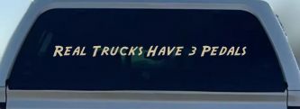 Real Trucks Have Three Pedals Car or Truck Window Decal Sticker (Desert Sand)