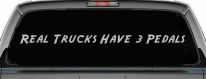 Real Trucks Have Three Pedals Car or Truck Window Decal Sticker (Light Gray)