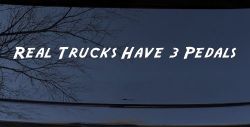 Real Trucks Have Three Pedals Car or Truck Window Decal Sticker