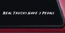 Real Trucks Have Three Pedals Car or Truck Window Decal Sticker