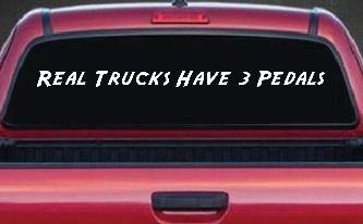 Real Trucks Have Three Pedals Car or Truck Window Decal Sticker