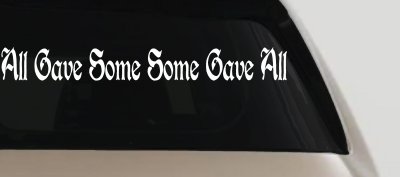 All Gave Some Some Gave All Military Car or Truck Window Vinyl Decal Sticker