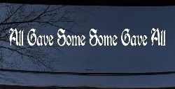 All Gave Some Some Gave All Military Car or Truck Window Decal Sticker