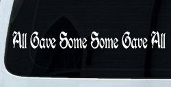 All Gave Some Some Gave All Military Car or Truck Window Decal Sticker