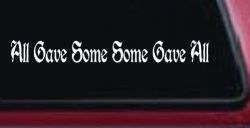All Gave Some Some Gave All Military Car or Truck Window Decal Sticker