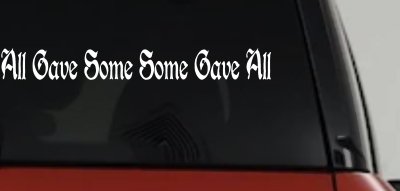 All Gave Some Some Gave All Military Car or Truck Window Vinyl Decal Sticker