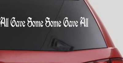 All Gave Some Some Gave All Military Car or Truck Window Vinyl Decal Sticker