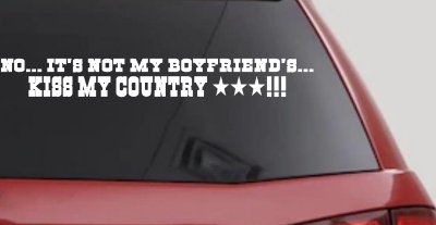 No It's Not My Boyfriends Truck Kiss My Country Car or Truck Window Vinyl Decal Sticker