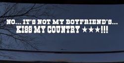 No It's Not My Boyfriends Truck Kiss My Country Car or Truck Window Decal Sticker