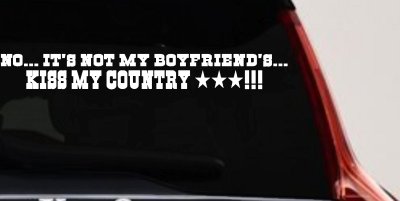No It's Not My Boyfriends Truck Kiss My Country Car or Truck Window Vinyl Decal Sticker
