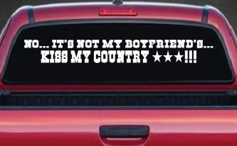 No It's Not My Boyfriends Truck Kiss My Country Car or Truck Window Decal Sticker