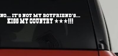 No It's Not My Boyfriends Truck Kiss My Country Car or Truck Window Vinyl Decal Sticker