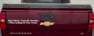 Don't Flatter Yourself Cowboy I was Looking At Your Truck Car or Truck Window Vinyl Decal Sticker (White)
