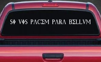 Si Vis Pacem Para Bellum If You Want Peace Prepare For War Car or Truck Window Decal Sticker