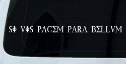 Si Vis Pacem Para Bellum If You Want Peace Prepare For War Car or Truck Window Decal Sticker