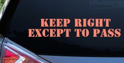 Keep Right Except To Pass Car or Truck Window Vinyl Decal Sticker (Coral)