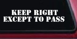Keep Right Except To Pass Car or Truck Window Decal Sticker