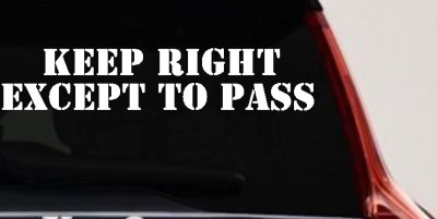 Keep Right Except To Pass Car or Truck Window Vinyl Decal Sticker