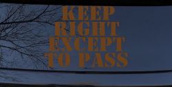 Keep Right Except To Pass Four Car or Truck Window Decal Sticker (Copper)