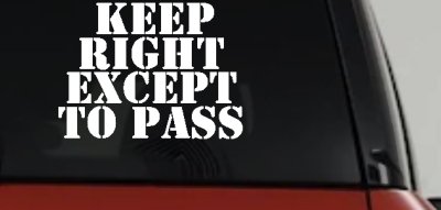 Keep Right Except To Pass Four Car or Truck Window Vinyl Decal Sticker