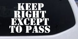Keep Right Except To Pass Four Car or Truck Window Decal Sticker