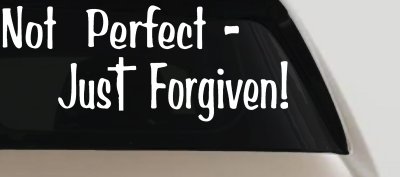 Not Perfect Just Forgiven Christian Car or Truck Window Vinyl Decal Sticker