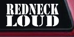 Redneck Loud Country Car or Truck Window Decal Sticker