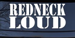 Redneck Loud Country Car or Truck Window Decal Sticker