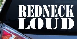 Redneck Loud Country Car or Truck Window Decal Sticker