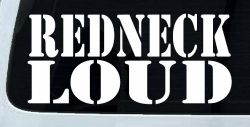 Redneck Loud Country Car or Truck Window Decal Sticker