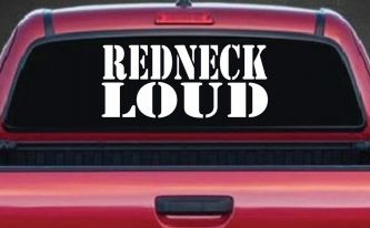 Redneck Loud Country Car or Truck Window Decal Sticker