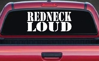 Redneck Loud Country Car or Truck Window Decal Sticker