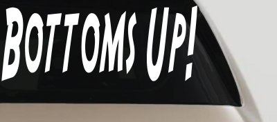 Bottoms Up Country Car or Truck Window Vinyl Decal Sticker
