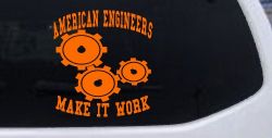 American Engineers Make It Work Car or Truck Window Decal Sticker (Orange)