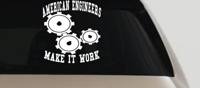 American Engineers Make It Work Car or Truck Window Vinyl Decal Sticker