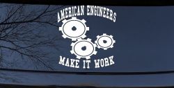 American Engineers Make It Work Car or Truck Window Decal Sticker